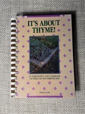 Its About Thyme: An Herb Manual and Cookbook of Herb and Non-Herb Recipes 1988